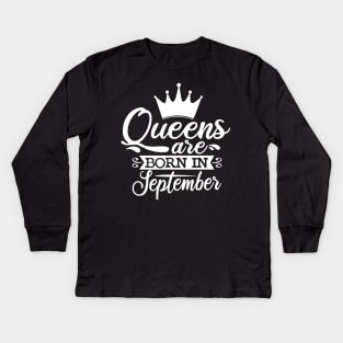 Queens Are Born In September, September Birthday Gifts Kids Long Sleeve T-Shirt